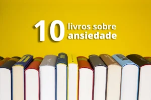 Leia mais sobre o artigo 10 dicas de livros sobre ansiedade