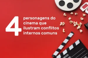 Leia mais sobre o artigo 4 personagens do cinema que ilustram conflitos internos comuns